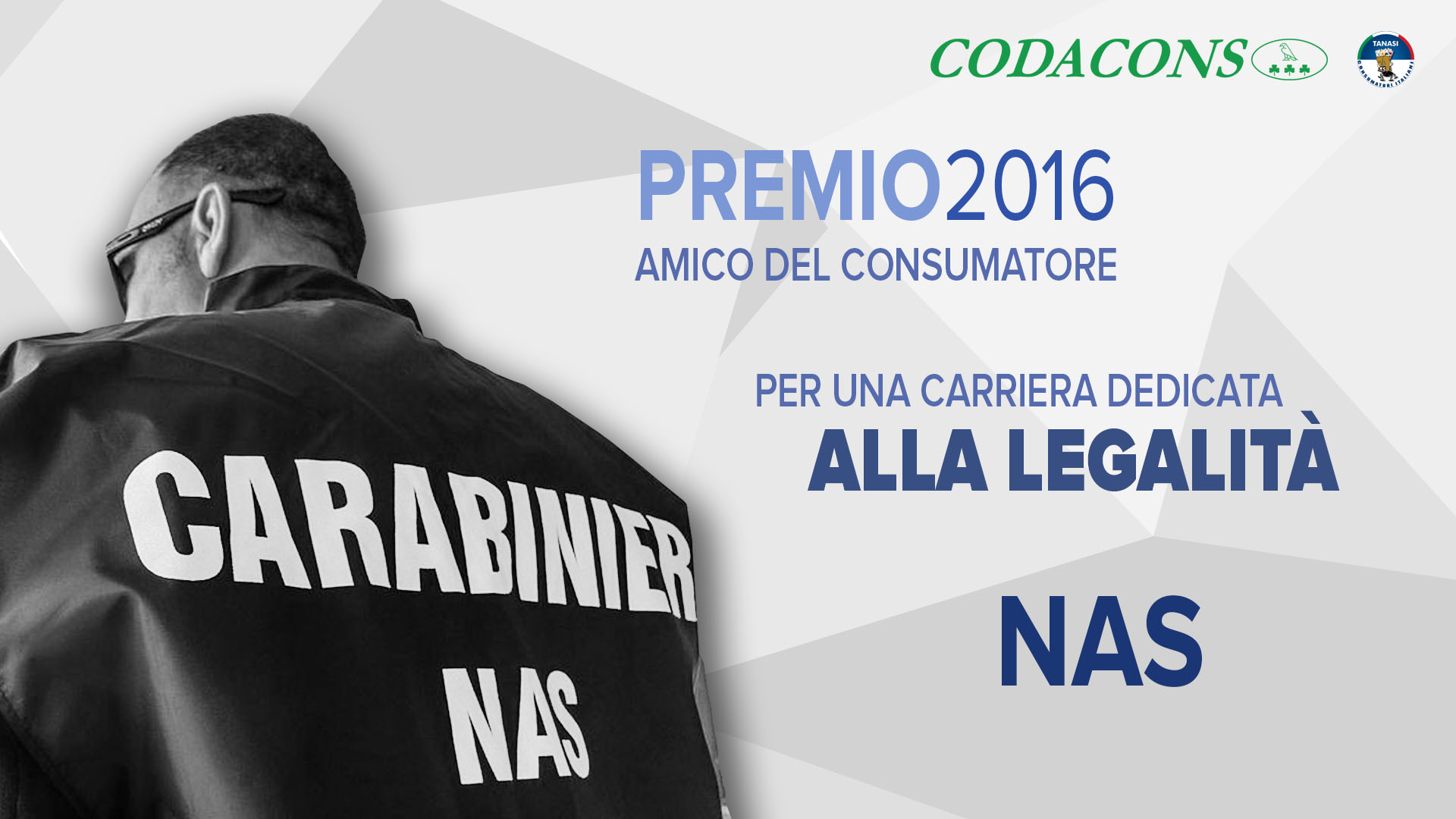 Premio 2016 amico del consumatore: In occasione del Premio Amico del Consumatore il Codacons premia i NAS per la loro attività di tutela dei consumatori e dei cittadini premio 2016 amico del consumatore